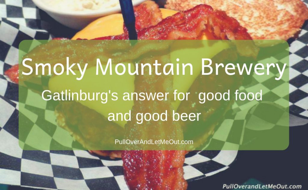 Smoky Mountain Brewery Gatlinburg, TN PullOverAndLetMeOut