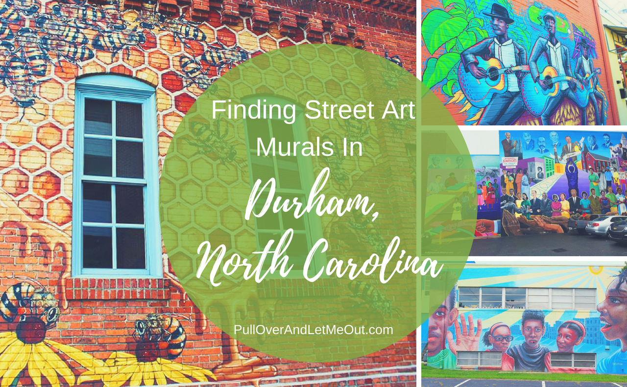 inding Street Art Murals in Durham, North Carolina PullOverAndLetMeOut